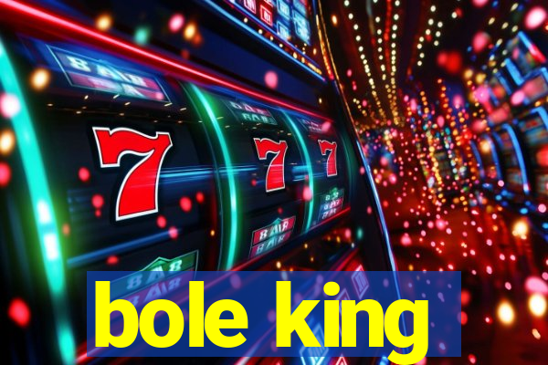 bole king
